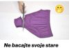 NE BACAJTE SVOJE STARE GAĆICE