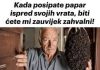 KADA POSPETE PAPR ISPRED VRATA BITI ĆETE MI ZAHVALNI