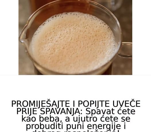 Pomiješajte i popijte naveče prije spavanja!