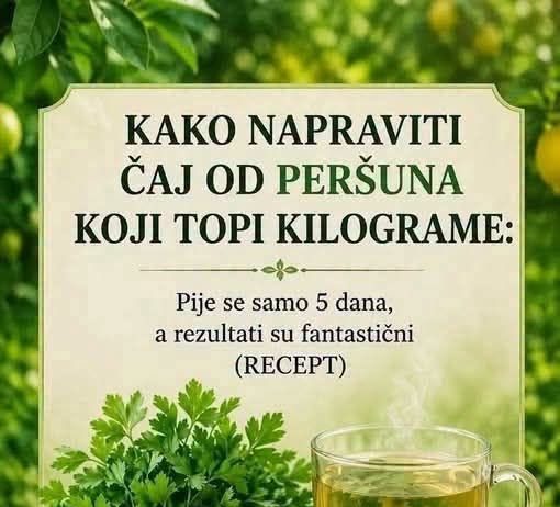 Čaj od peršuna: Kako se priprema i šta treba znati o njegovom djelovanju
